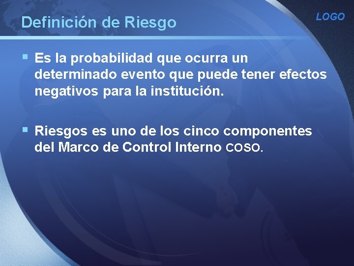 Definición de Riesgo LOGO § Es la probabilidad que ocurra un determinado evento que Definición de Riesgo LOGO § Es la probabilidad que ocurra un determinado evento que