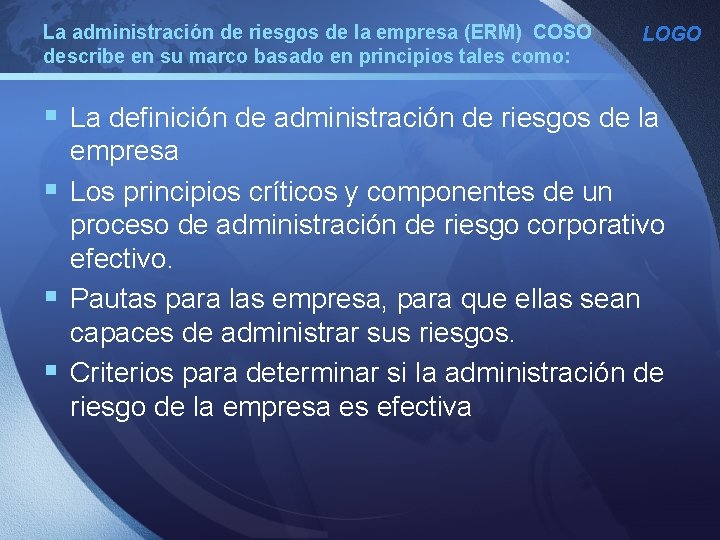 La administración de riesgos de la empresa (ERM) COSO describe en su marco basado La administración de riesgos de la empresa (ERM) COSO describe en su marco basado