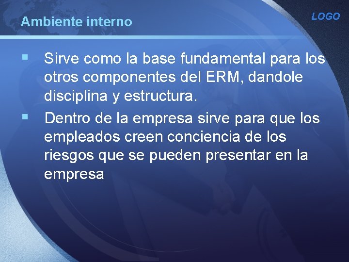 Ambiente interno LOGO § Sirve como la base fundamental para los otros componentes del Ambiente interno LOGO § Sirve como la base fundamental para los otros componentes del