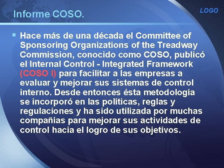 Informe COSO. § Hace más de una década el Committee of LOGO Sponsoring Organizations Informe COSO. § Hace más de una década el Committee of LOGO Sponsoring Organizations