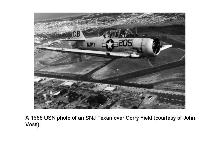 A 1955 USN photo of an SNJ Texan over Corry Field (courtesy of John