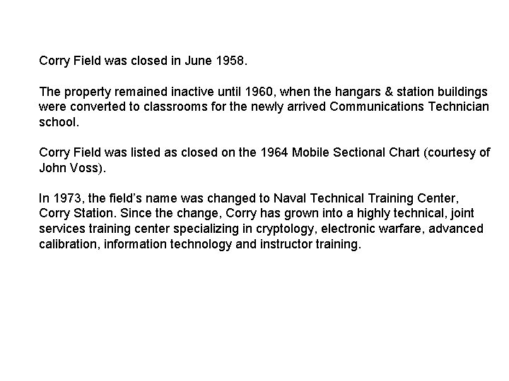 Corry Field was closed in June 1958. The property remained inactive until 1960, when