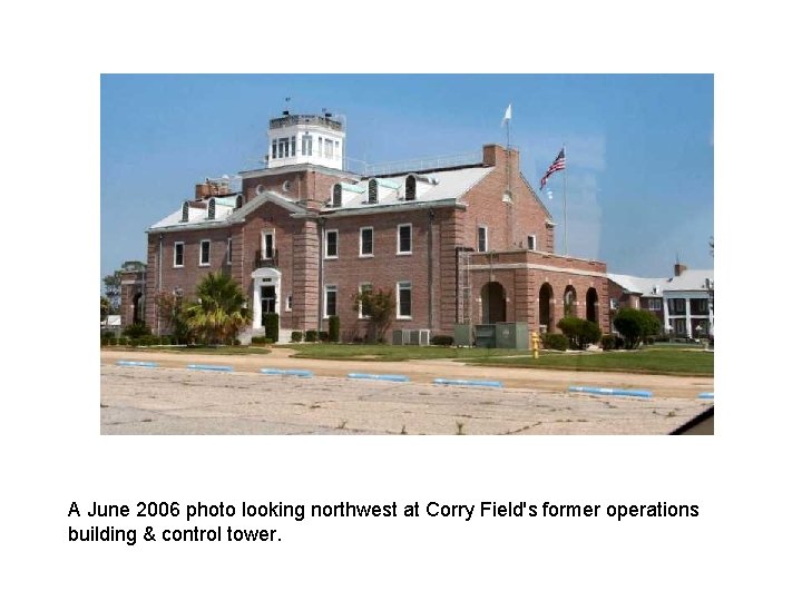 A June 2006 photo looking northwest at Corry Field's former operations building & control