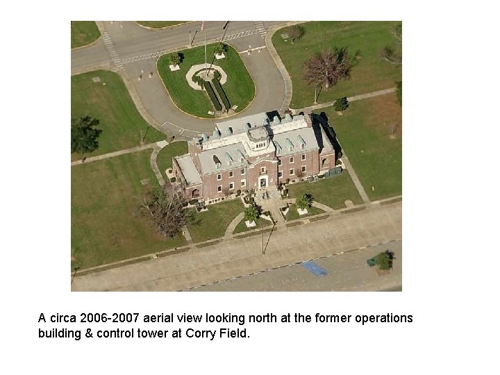 A circa 2006 -2007 aerial view looking north at the former operations building &