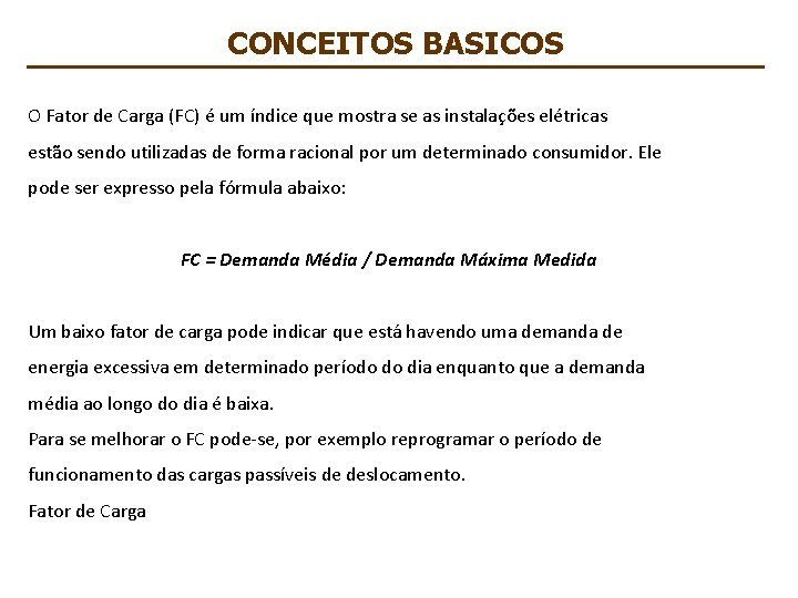 CONCEITOS BASICOS O Fator de Carga (FC) é um índice que mostra se as