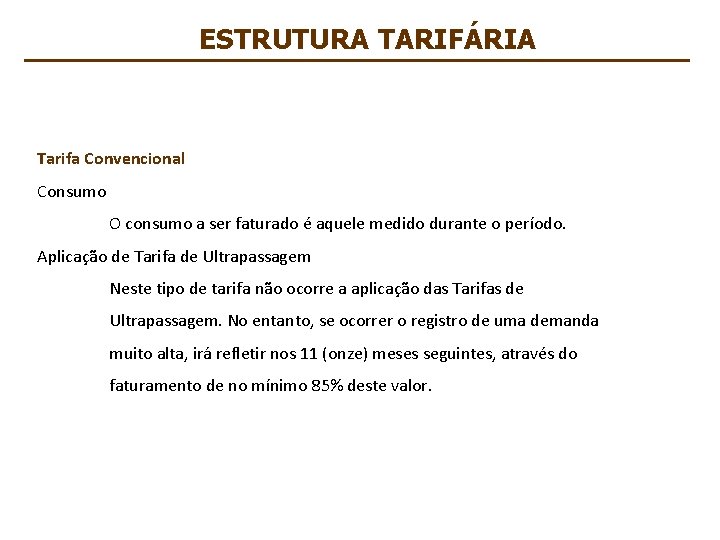 ESTRUTURA TARIFÁRIA Tarifa Convencional Consumo O consumo a ser faturado é aquele medido durante