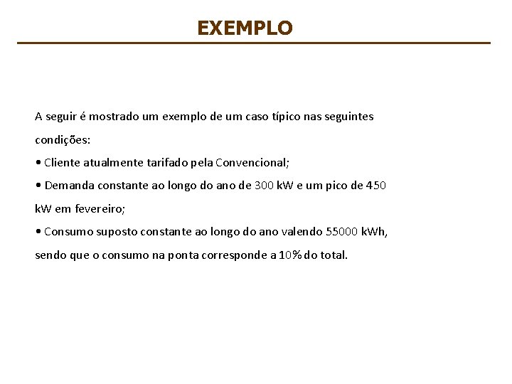 EXEMPLO A seguir é mostrado um exemplo de um caso típico nas seguintes condições: