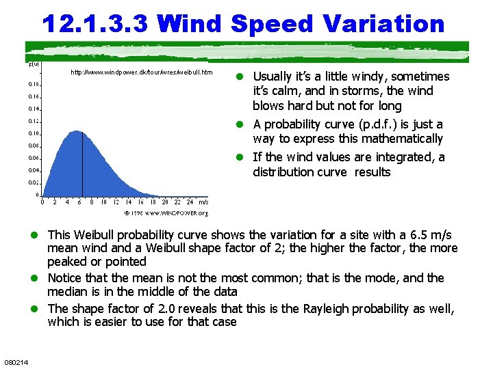 12. 1. 3. 3 Wind Speed Variation http: //www. windpower. dk/tour/wres/weibull. htm l Usually