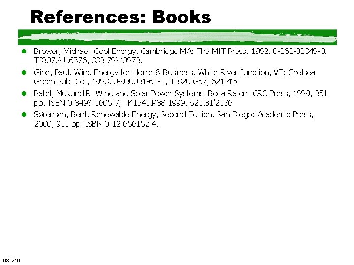 References: Books l Brower, Michael. Cool Energy. Cambridge MA: The MIT Press, 1992. 0