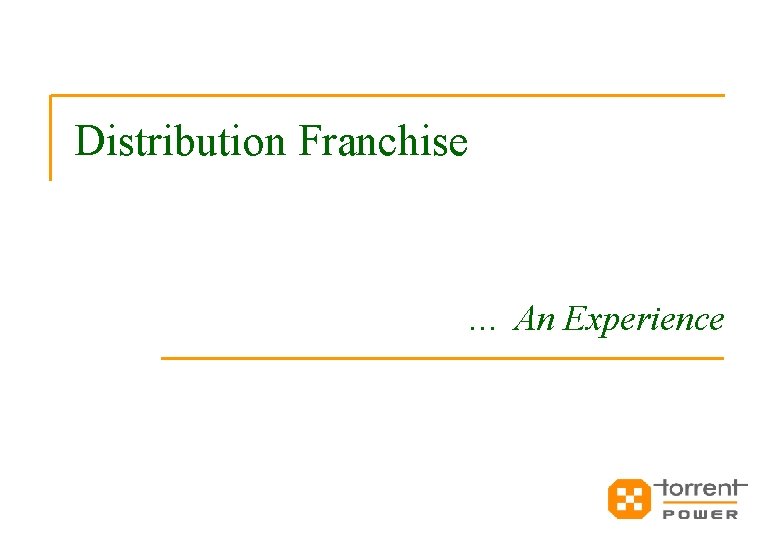 Distribution Franchise … An Experience 