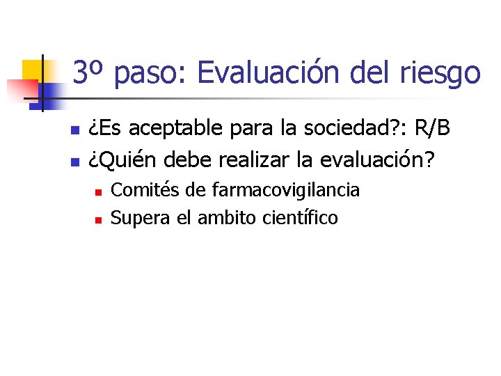 3º paso: Evaluación del riesgo n n ¿Es aceptable para la sociedad? : R/B