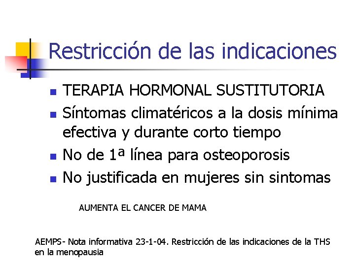 Restricción de las indicaciones n n TERAPIA HORMONAL SUSTITUTORIA Síntomas climatéricos a la dosis