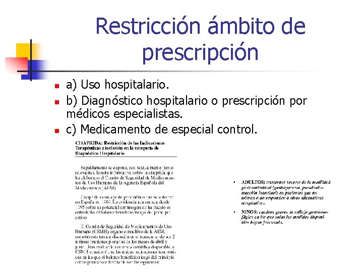 Restricción ámbito de prescripción n a) Uso hospitalario. b) Diagnóstico hospitalario o prescripción por