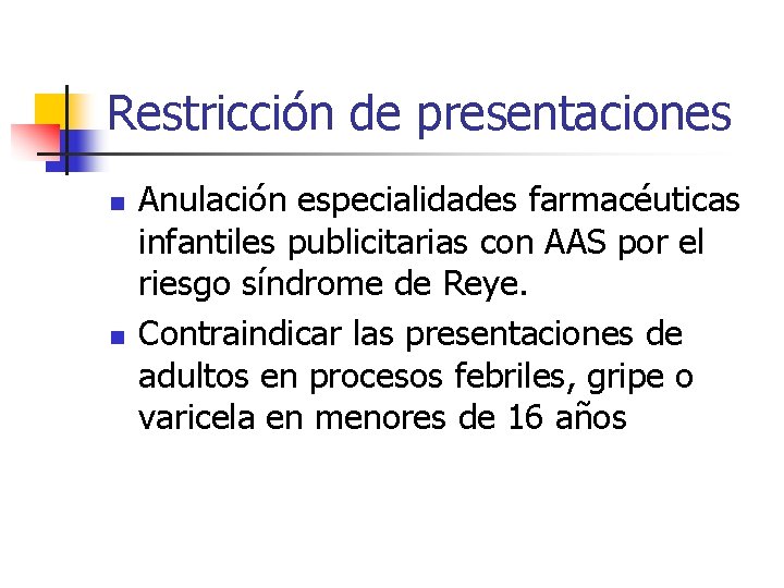 Restricción de presentaciones n n Anulación especialidades farmacéuticas infantiles publicitarias con AAS por el