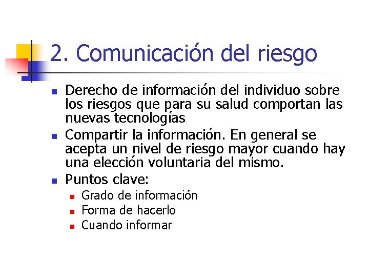 2. Comunicación del riesgo n n n Derecho de información del individuo sobre los