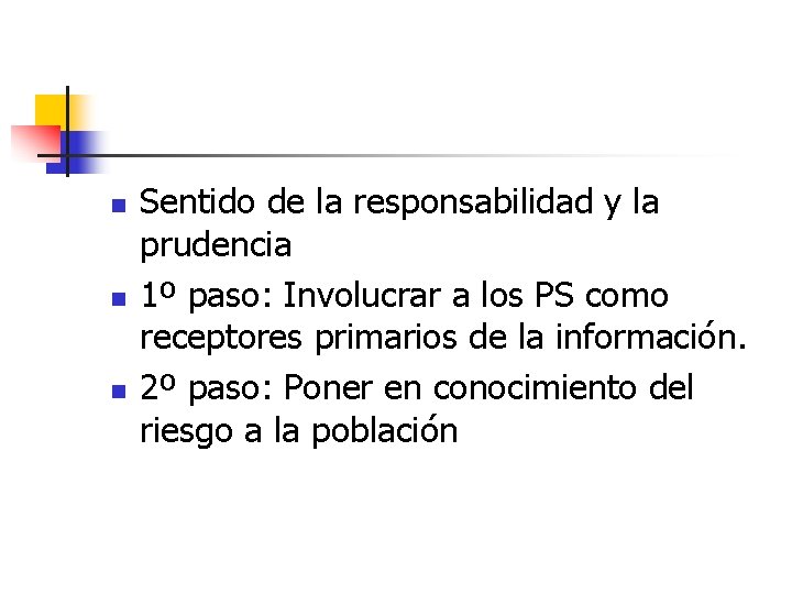 n n n Sentido de la responsabilidad y la prudencia 1º paso: Involucrar a