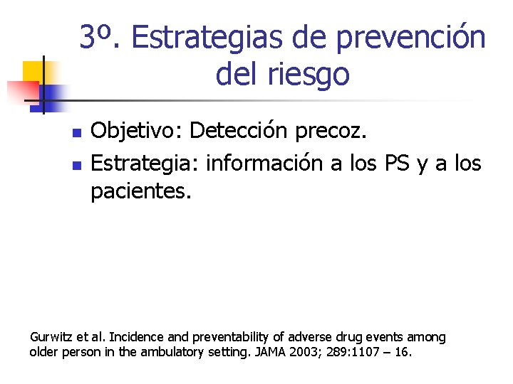 3º. Estrategias de prevención del riesgo n n Objetivo: Detección precoz. Estrategia: información a