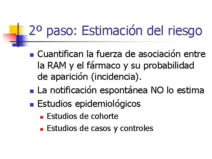 2º paso: Estimación del riesgo n n n Cuantifican la fuerza de asociación entre