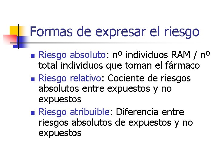 Formas de expresar el riesgo n n n Riesgo absoluto: nº individuos RAM /