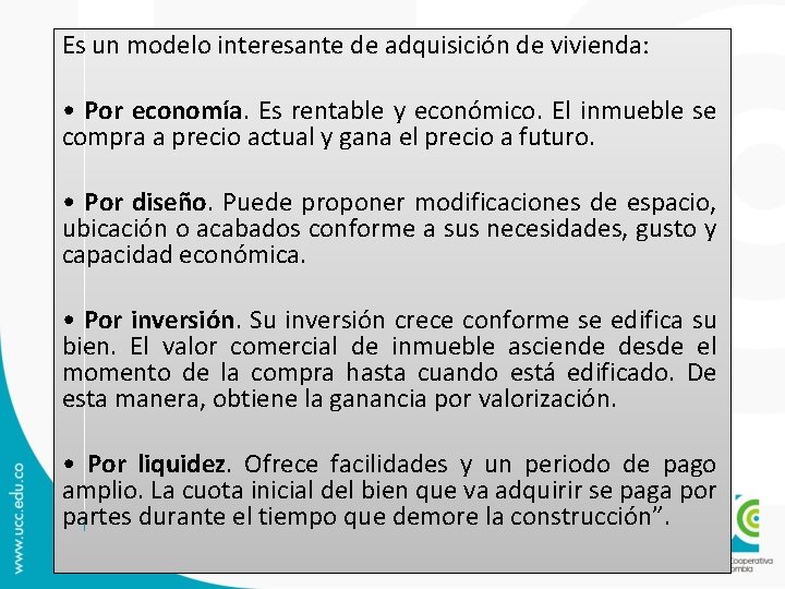 Es un modelo interesante de adquisición de vivienda: • Por economía. Es rentable y Es un modelo interesante de adquisición de vivienda: • Por economía. Es rentable y