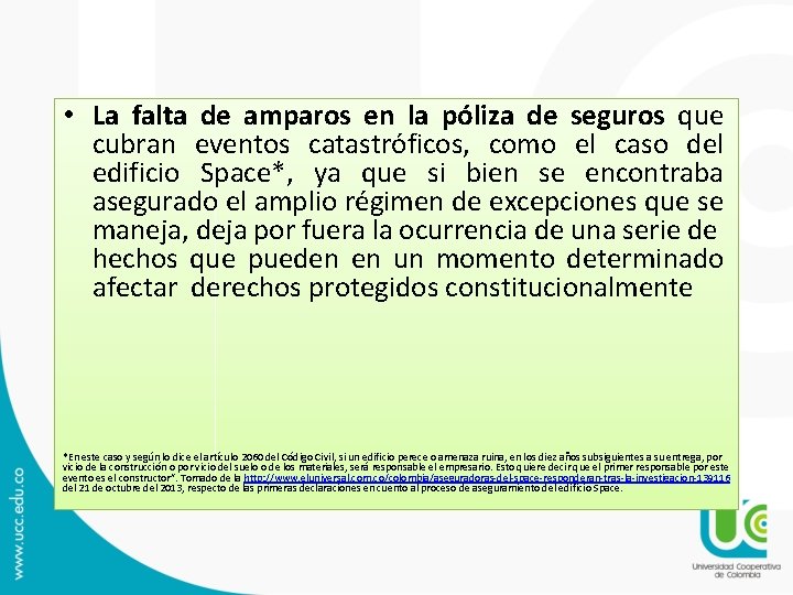 • La falta de amparos en la póliza de seguros que cubran eventos • La falta de amparos en la póliza de seguros que cubran eventos
