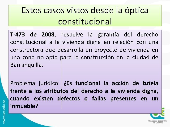 Estos casos vistos desde la óptica constitucional T-473 de 2008, resuelve la garantía del Estos casos vistos desde la óptica constitucional T-473 de 2008, resuelve la garantía del