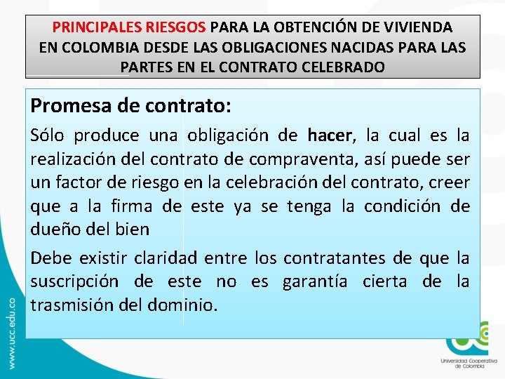 PRINCIPALES RIESGOS PARA LA OBTENCIÓN DE VIVIENDA EN COLOMBIA DESDE LAS OBLIGACIONES NACIDAS PARA PRINCIPALES RIESGOS PARA LA OBTENCIÓN DE VIVIENDA EN COLOMBIA DESDE LAS OBLIGACIONES NACIDAS PARA