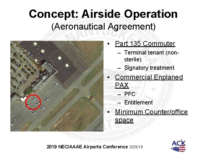 Concept: Airside Operation (Aeronautical Agreement) • Part 135 Commuter – Terminal tenant (nonsterile) –