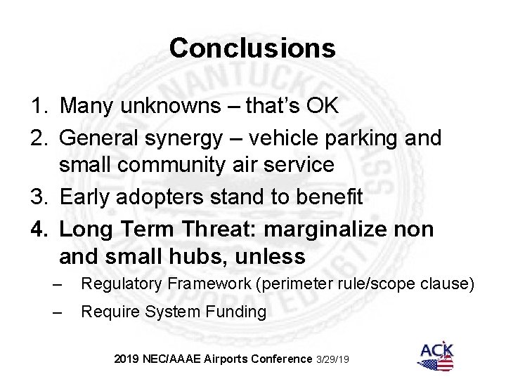 Conclusions 1. Many unknowns – that’s OK 2. General synergy – vehicle parking and