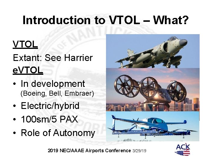 Introduction to VTOL – What? VTOL Extant: See Harrier e. VTOL • In development