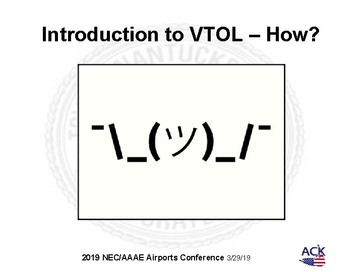 Introduction to VTOL – How? 2019 NEC/AAAE Airports Conference 3/29/19 