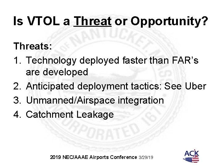 Is VTOL a Threat or Opportunity? Threats: 1. Technology deployed faster than FAR’s are