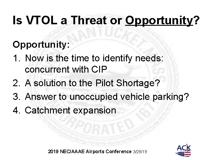 Is VTOL a Threat or Opportunity? Opportunity: 1. Now is the time to identify