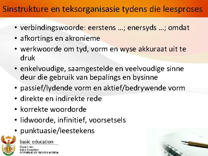 Sinstrukture en teksorganisasie tydens die leesproses • verbindingswoorde: eerstens …; enersyds …; omdat • Sinstrukture en teksorganisasie tydens die leesproses • verbindingswoorde: eerstens …; enersyds …; omdat •