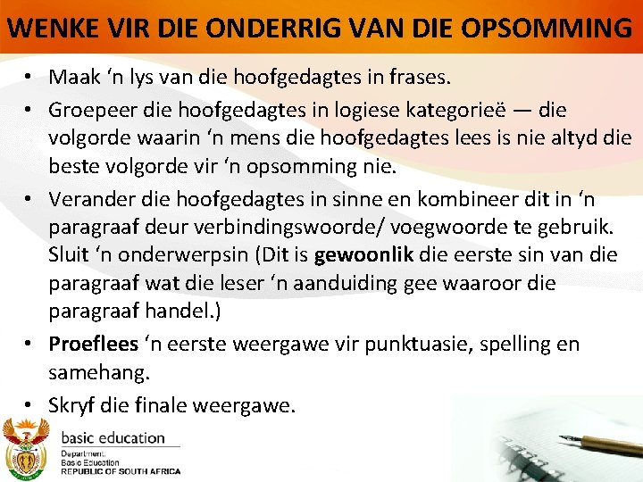 WENKE VIR DIE ONDERRIG VAN DIE OPSOMMING • Maak ‘n lys van die hoofgedagtes