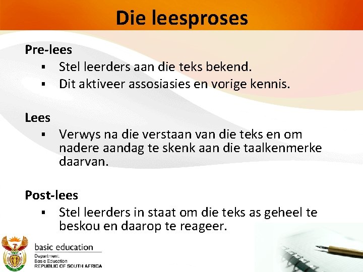 Die leesproses Pre-lees § Stel leerders aan die teks bekend. § Dit aktiveer assosiasies