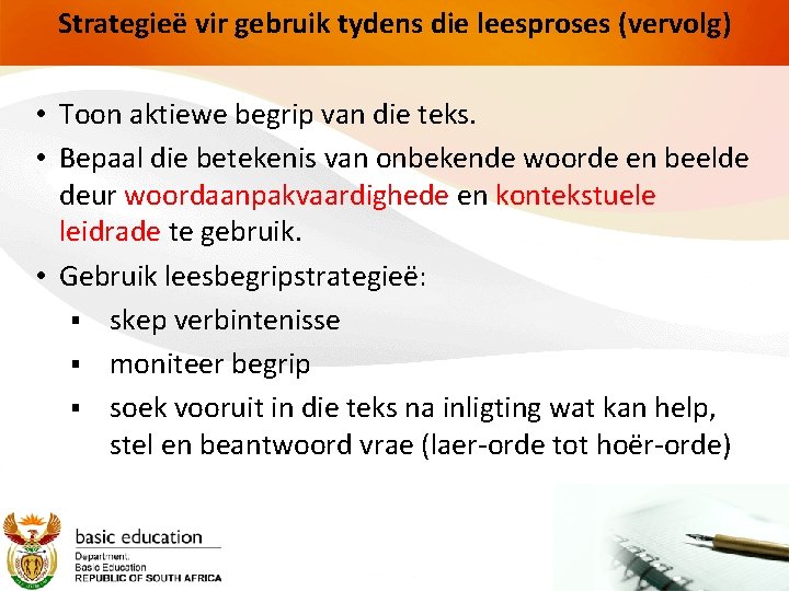 Strategieë vir gebruik tydens die leesproses (vervolg) • Toon aktiewe begrip van die teks. Strategieë vir gebruik tydens die leesproses (vervolg) • Toon aktiewe begrip van die teks.