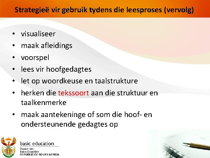 Strategieë vir gebruik tydens die leesproses (vervolg) visualiseer maak afleidings voorspel lees vir hoofgedagtes