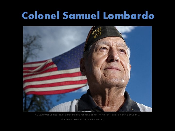 Colonel Samuel Lombardo COL SAMUEL Lombardo. Picture taken by Penn. Live. com "The Patriot