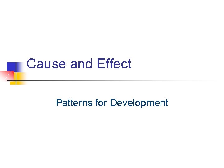 Cause and Effect Patterns for Development 