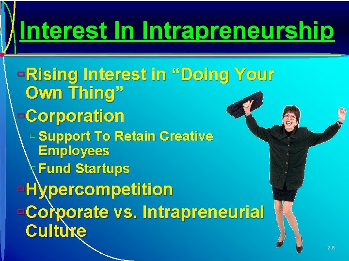 Interest In Intrapreneurship ùRising Interest in “Doing Your Own Thing” ùCorporation ù Support To