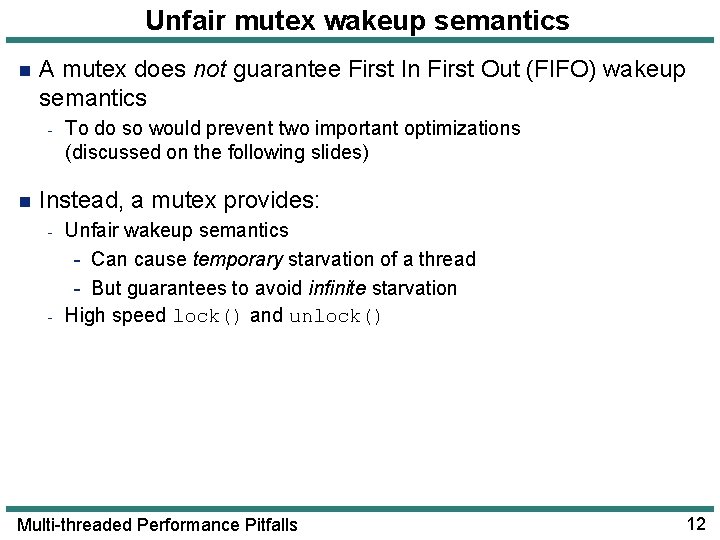 Unfair mutex wakeup semantics n A mutex does not guarantee First In First Out Unfair mutex wakeup semantics n A mutex does not guarantee First In First Out