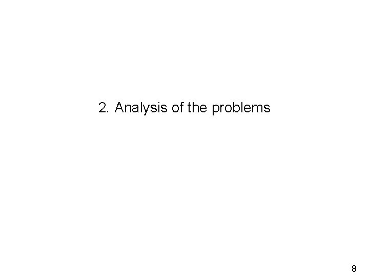 2. Analysis of the problems 8 2. Analysis of the problems 8