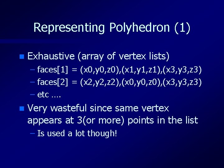 Representing Polyhedron (1) n Exhaustive (array of vertex lists) – faces[1] = (x 0,