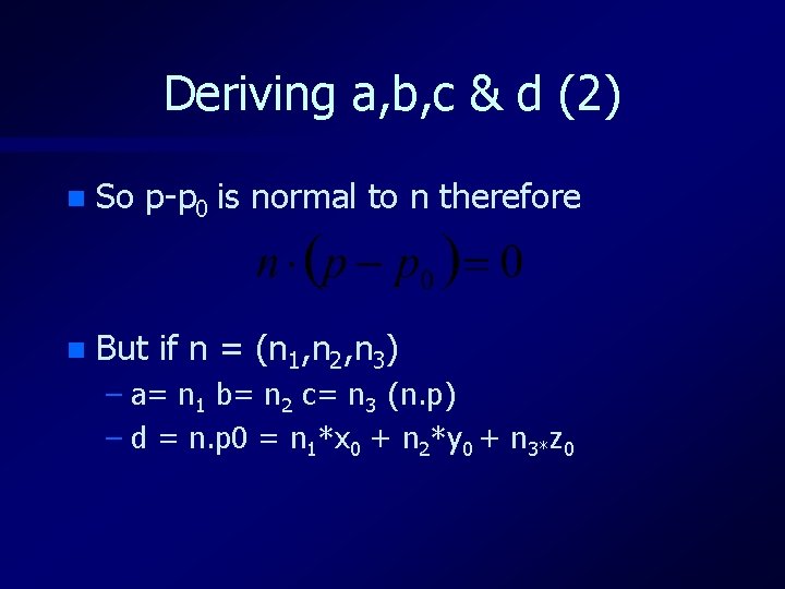 Deriving a, b, c & d (2) n So p-p 0 is normal to
