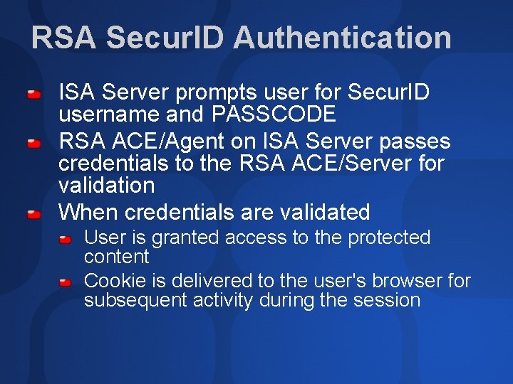 RSA Secur. ID Authentication ISA Server prompts user for Secur. ID username and PASSCODE