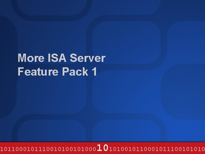 More ISA Server Feature Pack 1 