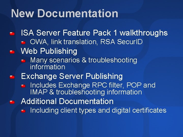 New Documentation ISA Server Feature Pack 1 walkthroughs OWA, link translation, RSA Secur. ID