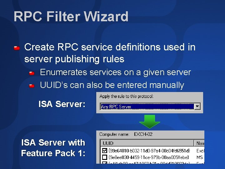 RPC Filter Wizard Create RPC service definitions used in server publishing rules Enumerates services