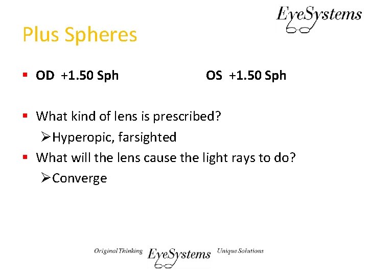 Plus Spheres § OD +1. 50 Sph OS +1. 50 Sph § What kind